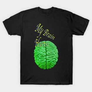 My Brain Hurts T-Shirt